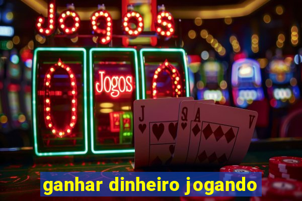 ganhar dinheiro jogando